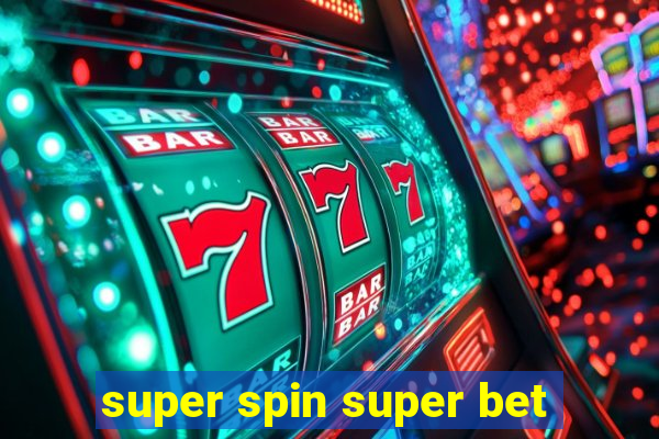 super spin super bet